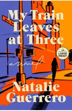 My Train Leaves at Three - Natalie Guerrero