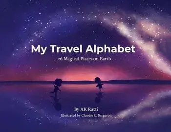 My Travel Alphabet: 26 Magical Places on Earth, Paperback/Ak Ratti