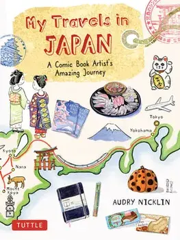 My Travels in Japan. A Comic Book Artist's Amazing Journey, Hardback/Audry Nicklin