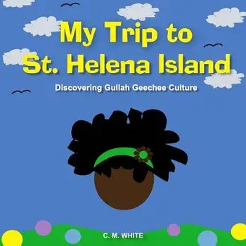 My Trip to St Helena Island: Discovering Gullah Geechee Culture, Paperback/C. M. White