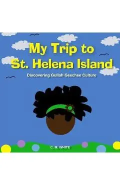 My Trip to St Helena Island: Discovering Gullah Geechee Culture - C. M. White