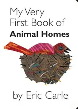 My Very First Book of Animal Homes, Hardcover/Eric Carle