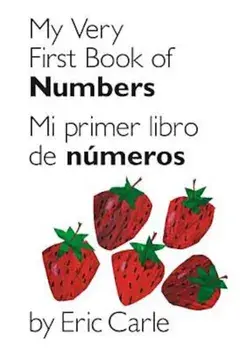 My Very First Book of Numbers/Mi Primer Libro de Numeros, Hardcover/Eric Carle