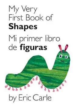My Very First Book of Shapes/Mi Primer Libro de Figuras, Hardcover/Eric Carle