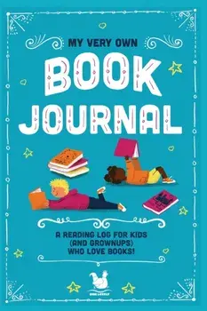 My Very Own Book Journal: A reading log for kids (and grownups) who love books, Paperback/Jennifer Farley
