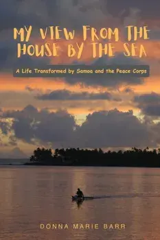My View from the House by the Sea: A Life Transformed by Samoa and the Peace Corps, Paperback/Donna Marie Barr