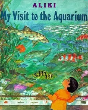 My Visit to the Aquarium, Paperback/Aliki