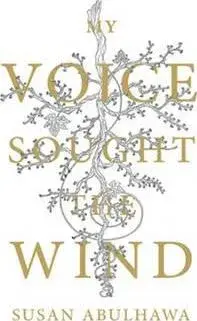 My Voice Sought the Wind, Paperback/Susan Abulhawa