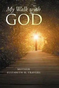 My Walk with God, Paperback/Mother Elizabeth H. Travers