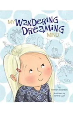 My Wandering Dreaming Mind - Merriam Sarcia Saunders