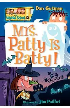 My Weird School #13: Mrs. Patty Is Batty! - Dan Gutman