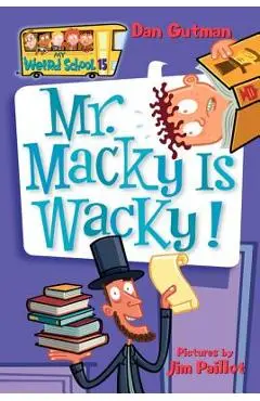 My Weird School #15: Mr. Macky Is Wacky! - Dan Gutman