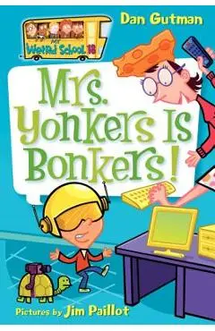 My Weird School #18: Mrs. Yonkers Is Bonkers! - Dan Gutman