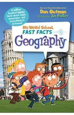 My Weird School Fast Facts: Geography - Dan Gutman
