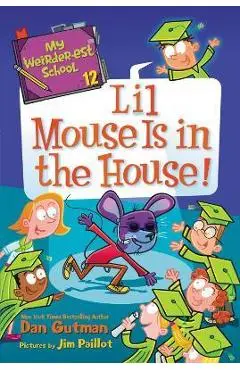 My Weirder-Est School #12: Lil Mouse Is in the House! - Dan Gutman