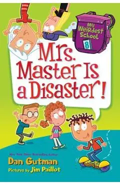 My Weirdest School #8: Mrs. Master Is a Disaster! - Dan Gutman