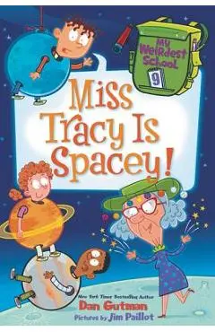 My Weirdest School #9: Miss Tracy Is Spacey! - Dan Gutman
