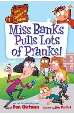 My Weirdtastic School #1: Miss Banks Pulls Lots of Pranks! - Dan Gutman