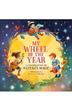 My Wheel of the Year: A Celebration of Nature's Magic - Nikki Van De Car