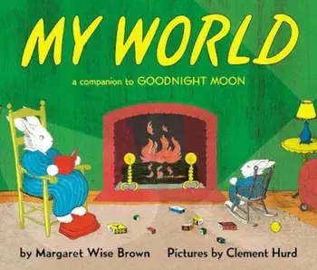 My World Board Book: A Companion to Goodnight Moon, Hardcover/Margaret Wise Brown