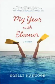 My Year with Eleanor: A Memoir, Paperback/Noelle Hancock
