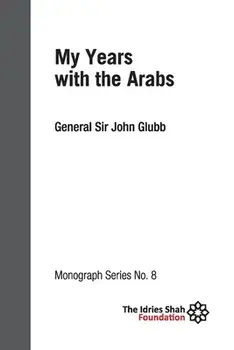 My Years with the Arabs: ISF Monograph 8, Paperback/John Glubb