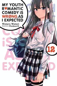 My Youth Romantic Comedy Is Wrong, as I Expected, Vol. 12 (Light Novel), Paperback/Wataru Watari