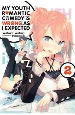 My Youth Romantic Comedy Is Wrong, As I Expected, Vol. 2 (li - Wataru Watari