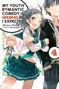 My Youth Romantic Comedy Is Wrong, as I Expected, Vol. 4 (Light Novel), Paperback/Wataru Watari