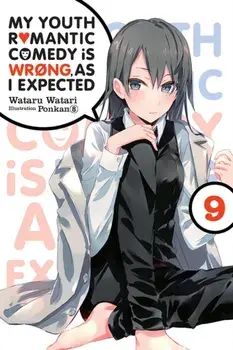 My Youth Romantic Comedy Is Wrong, as I Expected, Vol. 9 (Light Novel), Paperback/Wataru Watari