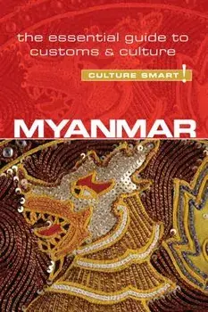 Myanmar - Culture Smart!: The Essential Guide to Customs & Culture, Paperback/Kyi Kyi May