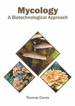 Mycology: A Biotechnological Approach, Hardcover/Thomas Carrey