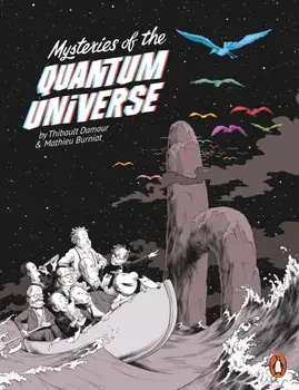 Mysteries of the Quantum Universe/Thibault Damour, Mathieu Burniat