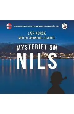 Mysteriet Om Nils. Laer Norsk Med En Spennende Historie. Nor - Skalla