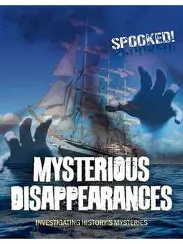 Mysterious Disappearances. Investigating History's Mysteries, Paperback/Louise A Spilsbury
