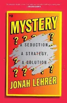 Mystery: A Seduction, a Strategy, a Solution, Paperback/Jonah Lehrer
