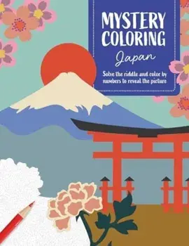 Mystery Coloring Japan. Solve the Riddle and Color by Numbers to Reveal the Picture, Paperback/David & Charles Publishing