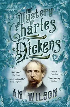 Mystery of Charles Dickens, Paperback/A. N. Wilson