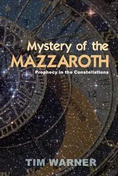 Mystery of the Mazzaroth: Prophecy in the Constellations, Paperback/Tim Warner