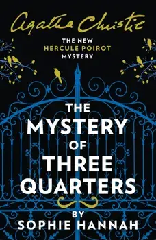 Mystery of Three Quarters. The New Hercule Poirot Mystery, Paperback/Sophie Hannah