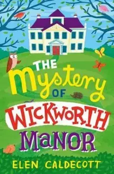 Mystery of Wickworth Manor, Paperback/Ellen Caldecott