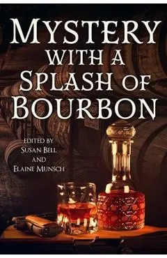 Mystery with a Splash of Bourbon - Susan Bell