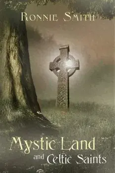 Mystic Land and Celtic Saints, Paperback/Ronnie Smith