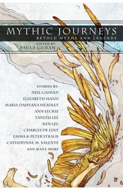 Mythic Journeys: Retold Myths and Legends - Paula Guran