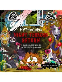 Mythogoria: Night Terrors Return. A Dark Coloring Book of Beautiful Horrors, Paperback/Chellie Carroll