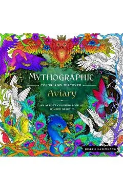 Mythographic Color and Discover: Aviary: An Artist's Coloring Book of Winged Beauties - Joseph Catimbang