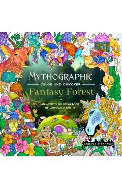 Mythographic Color and Discover: Fantasy Forest: An Artist's Coloring Book of Woodland Spirits - Fabiana Attanasio