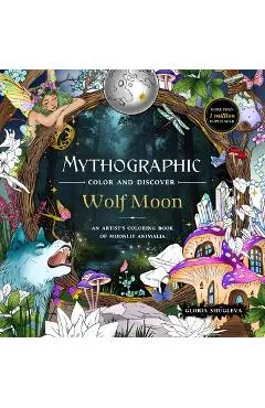 Mythographic Color and Discover: Wolf Moon: An Artist's Coloring Book of Moonlit Animalia - Gloria Shugleva