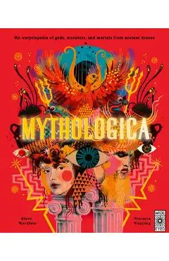 Mythologica: An Encyclopedia of Gods, Monsters and Mortals from Ancient Greece - Victoria Topping