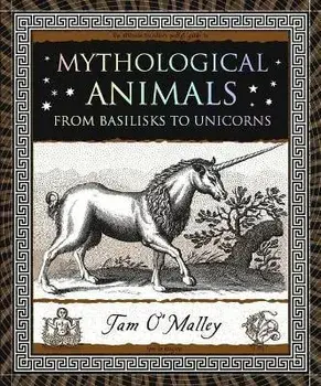 Mythological Animals: From Basilisks to Unicorns, Paperback/Tam O'Malley